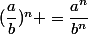 ({\dfrac{a}{b}})^{n} ={\dfrac{a^n}{b^n}}