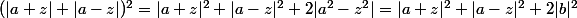 (|a+z|+|a-z|)^2=|a+z|^2+|a-z|^2+2|a^2-z^2|=|a+z|^2+|a-z|^2+2|b|^2