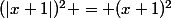 (|x+1|)^{2} = (x+1)^2