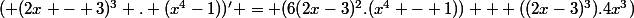 ( (2x - 3)^{3} . (x^{4}-1))' = (6(2x-3)^{2}.(x^{4} - 1)) + ((2x-3)^3).4x^{3})