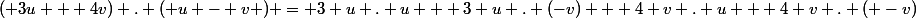 ( 3u + 4v) . ( u - v ) = 3 u . u + 3 u . (-v) + 4 v . u + 4 v . ( -v)