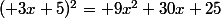 ( 3x+5)^2= 9x^2+30x+25