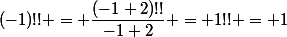 (-1)!! = \dfrac{(-1+2)!!}{-1+2} = 1!! = 1
