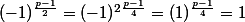 (-1)^{\frac{p-1}2}=(-1)^{2\frac{p-1}4}=(1)^{\frac{p-1}4}=1