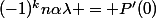 (-1)^kn\alpha\lambda = P'(0)