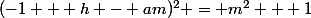(-1 + h - am)^2 = m^2 + 1