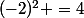 (-2)^2 =4
