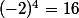 (-2)^4=16