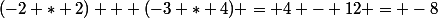 (-2 * 2) + (-3 * 4) = 4 - 12 = -8