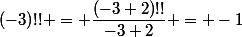 (-3)!! = \dfrac{(-3+2)!!}{-3+2} = -1
