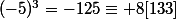 (-5)^3=-125\equiv 8[133]