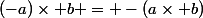 (-a)\times b = -(a\times b)