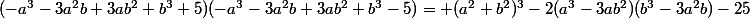 (-a^3-3a^2b+3ab^2+b^3+5)(-a^3-3a^2b+3ab^2+b^3-5)= (a^2+b^2)^3-2(a^3-3ab^2)(b^3-3a^2b)-25