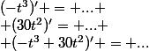 (-t^3)' = ... \\ (30t^2)'= ... \\ (-t^3+30t^2)' = ...