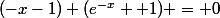 (-x-1) (e^{-x} +1) = 0