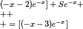 (-x-2)e^{-x}]+Se^{-x} \\  \\ =[(-x-3)e^{-x}]