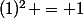 (1)^{2} = 1