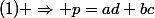 (1) \Rightarrow p=ad+bc