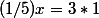 (1/5)x=3*1