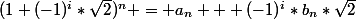 (1+(-1)^i*\sqrt2)^n = a_n + (-1)^i*b_n*\sqrt2
