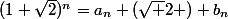 (1+\sqrt{2})^{n}=a_{n}+(\sqrt 2 ) b_{n}