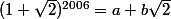 (1+\sqrt2)^{2006}=a+b\sqrt2