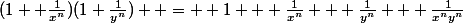 (1+ \frac{1}{x^{n}})(1+\frac{1}{y^{n}})  =  1 + \frac{1}{x^{n}} + \frac{1}{y^{n}} + \frac{1}{x^{n}y^{n}}
