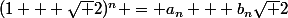 (1 + \sqrt 2)^n = a_n + b_n\sqrt 2