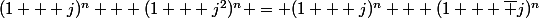 (1 + j)^n + (1 + j^2)^n = (1 + j)^n + (1 + \bar j)^n