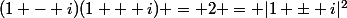 (1 - i)(1 + i) = 2 = |1 \pm i|^2