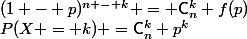 P(X = k) =\mathsf{C}^k_n p^k&nbsp;&nbsp;(1 - p)^{n - k} = \mathsf{C}^k_n f(p)