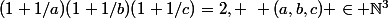 (1+1/a)(1+1/b)(1+1/c)=2, ~ (a,b,c) \in \mathbb{N}^3