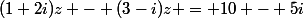 (1+2i)z - (3-i)z = 10 - 5i