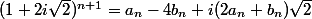 (1+2i\sqrt{2})^{n+1}=a_n-4b_n+i(2a_n+b_n)\sqrt{2}