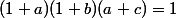 (1+a)(1+b)(a+c)=1