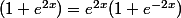 (1+e^{2x})=e^{2x}(1+e^{-2x})