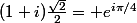 (1+i)\frac{\sqrt2}{2}= e^{i\pi/4}
