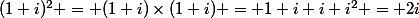 (1+i)^2 = (1+i)\times(1+i) = 1+i+i+i^2 = 2i