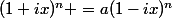 (1+ix)^n =a(1-ix)^n