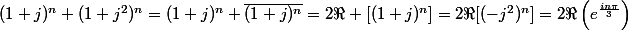 (1+j)^n+(1+j^2)^n=(1+j)^n+\overline{(1+j)^n}=2\Re [(1+j)^n]=2\Re[(-j^2)^n]=2\Re\left(e^{\frac{in\pi}{3}}\right)