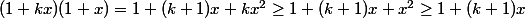 (1+kx)(1+x)=1+(k+1)x+kx^2\ge1+(k+1)x+x^2\ge1+(k+1)x