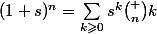 (1+s)^n=\sum_{k\geqslant0}s^k\binom nk