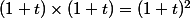 (1+t)\times(1+t)=(1+t)^2