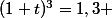 (1+t)^3=1,3 