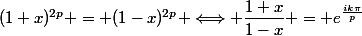 (1+x)^{2p} = (1-x)^{2p} \Longleftrightarrow \dfrac{1+x}{1-x} = e^{\frac{ik\pi}{p}}