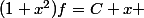 (1+x^2)f=C+x 