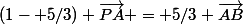 (1- 5/3) \vec{PA} = 5/3 \vec{AB}