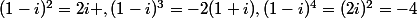 (1-i)^2=2i ,(1-i)^3=-2(1+i),(1-i)^4=(2i)^2=-4