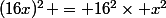 (16x)^2 = 16^2\times x^2