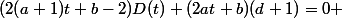 (2(a+1)t+b-2)D(t)+(2at+b)(d+1)=0 